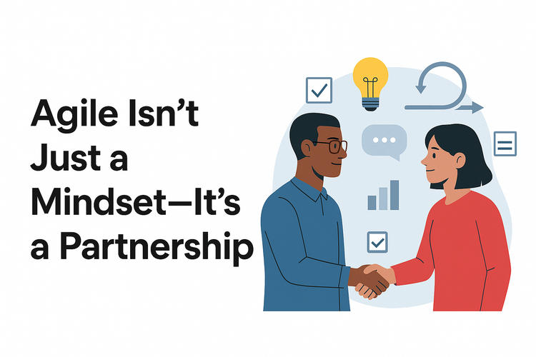 Agile Isn’t Just a Mindset,It’s a Partnership